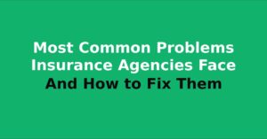 Most common problems insurance agencies face