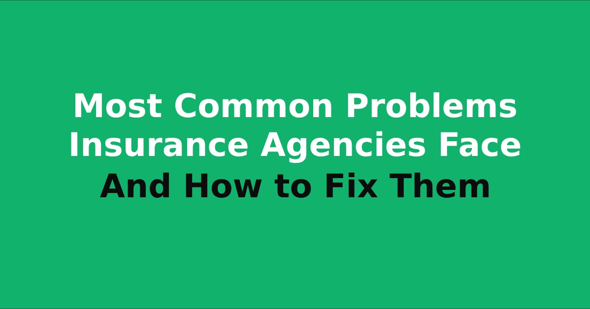Most common problems insurance agencies face